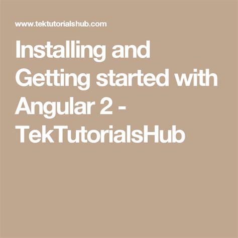 Installing And Getting Started With Angular 2 Tektutorialshub Installation Angular Development