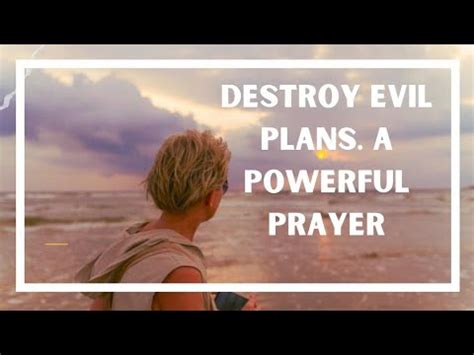 Prayer To Destroy Evil Plans Prayer To Destroy The Plans Of The Enemy