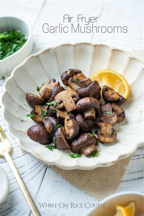 Easy Air Fryer Mushrooms Recipe With Garlic And Lemon White On Rice