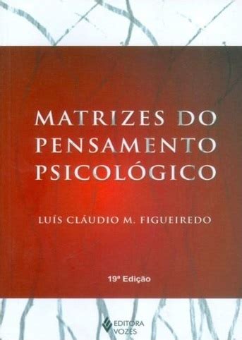 Matrizes do Pensamento Psicológico by Luís Claudio M Figueiredo