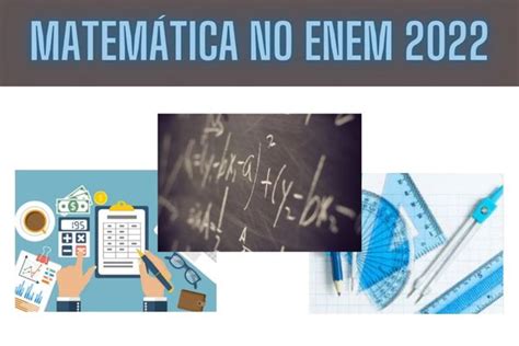 Veja Temas E Estratégias Para Prova De Matemática Do Enem 2022 Galileo