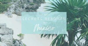 The Best Secrets Resorts In Mexico For Honeymoon In