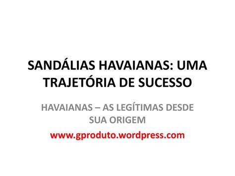 Ppt Sand Lias Havaianas Uma Trajet Ria De Sucesso Powerpoint