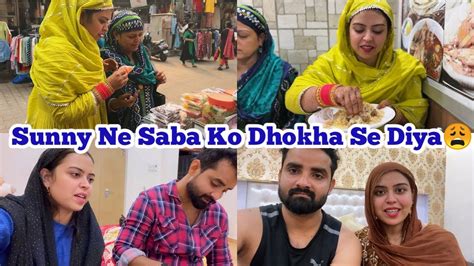 Sunny Ne Saba Ko Dhokha De Diya Kanpur Me Saba Khalid Vlog Youtube