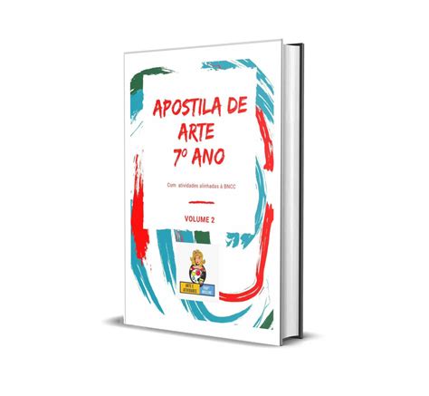 Apostila de Arte 7º Ano Fundamental 2 volume 2 – Arte e Atividades