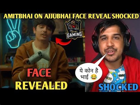 SHOCKED Amit Bhai Reaction On AjjuBhai FACE REVEAL Total Gaming Face