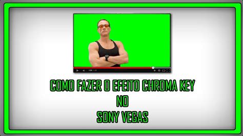 Como Fazer O Efeito Chroma Key Sony Vegas Repostado Youtube