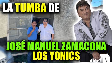 La Tumba De Jos Manuel Zamacona De Los Yonics Youtube