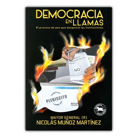 Democracia En Llamas El Proceso De Paz Que Desquici Las