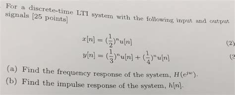 Solved For A Discrete Time Lti System With The Following Chegg