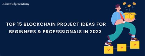 Top 15 Blockchain Project Ideas For Beginners And Professionals