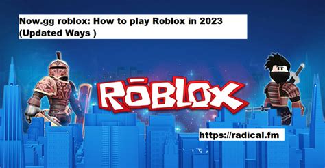 Now Gg Roblox How To Play Roblox In 2023 Updated Ways