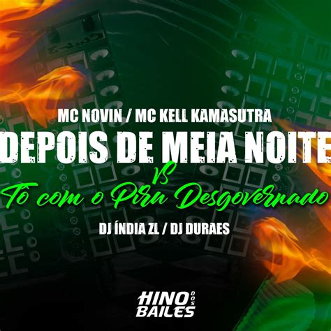 ‎depois De Meia Noite Vs Tô Com O Piru Desgovernado Feat Mc Kell