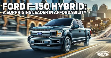 Ford F-150 Hybrid: A Surprising Leader in Affordabilit