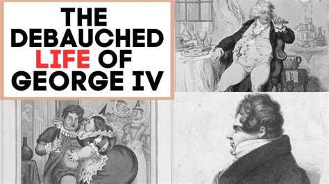 The Debauched Life Of King George Iv Youtube