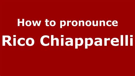 pronounce rico chiapparelli italianitaly pronouncenamescom
