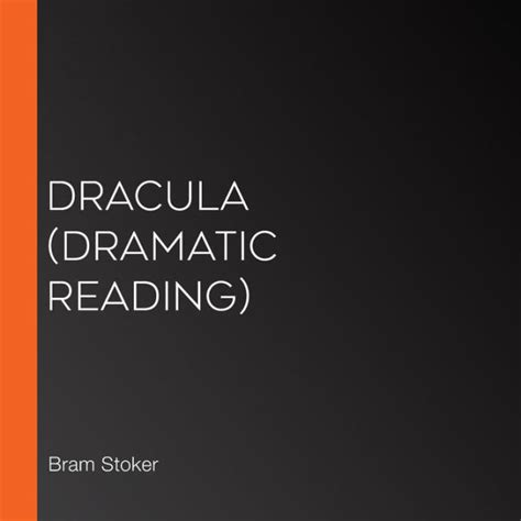 Dracula Dramatic Reading By Bram Stoker Librivox Community