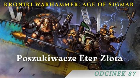 Kroniki Warhammer Aos Poszukiwacze Eter Z Ota Lore Pl Youtube