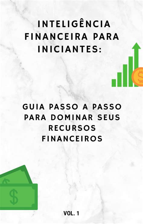 Intelig Ncia Financeira Para Iniciantes Guia Passo A Passo Para