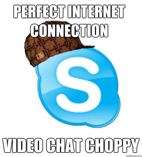 Scumbag Skype Memes Quickmeme