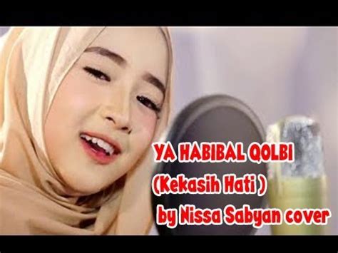 Ya Habibal Qolbi Kekasih Hati By Nissa Sabyan Cover Youtube