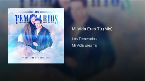 Los Temerarios Mi Vida Eres Tú Mix Audio YouTube