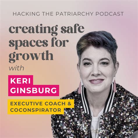 episode  creating safe spaces  growth hacking  patriarchy