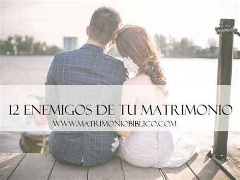 Matrimonio bíblico Los 12 enemigos del matrimonio