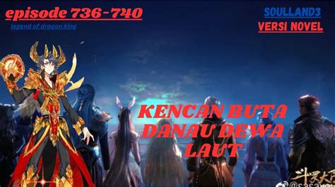 Kencan Buta Danau Dewa Laut Chapter 736 740 Soul Land 3 Legend Of