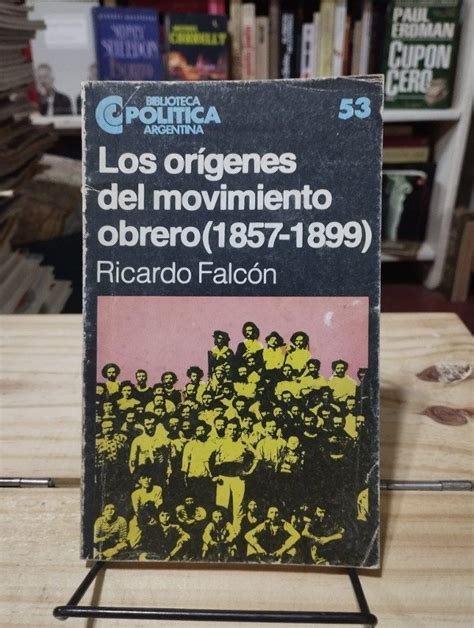 Los OrÍgenes Del Movimiento Obrero Ricardo Falcón Libros De Ninguna