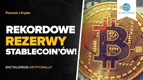 Poranek Z Krypto Rekordowe Rezerwy Stablecoin W Na Gie Dach