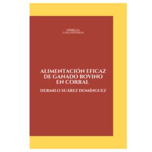 Alimentación Eficaz de Ganado Bovino en Corral Factor Productivo