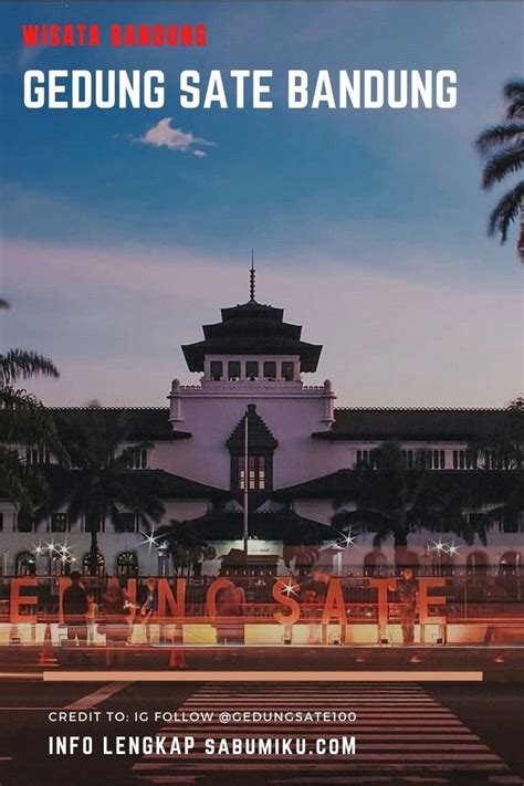 100 Tahun Gedung Sate Masih Berdiri Tegak Sejajar Dengan Gunung