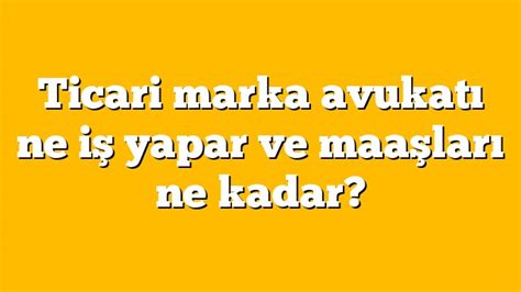 Ticari Marka Avukatı Ne İş Yapar ve Maaşları Ne Kadar