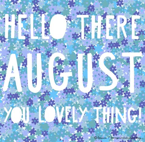 Hello There August You Lovely Thing Pictures Photos And Images For