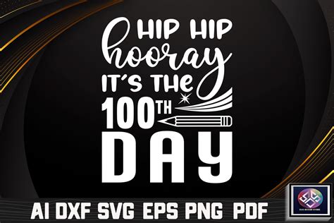 Hip Hip Hooray Its The 100 Th Day Graphic By Svg Design Store