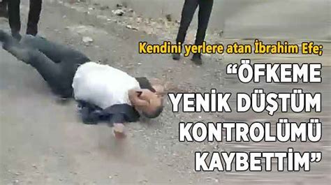 Kendini Yerlere Atan Brahim Efe Fkeme Yenik D T M Kontrol M