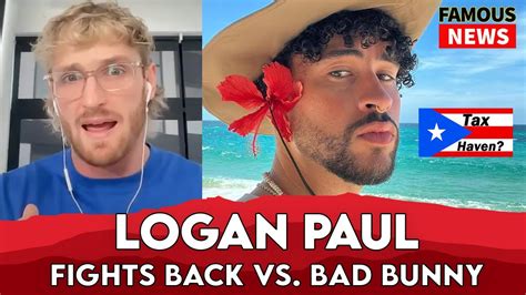 Logan Paul Fires Back At Bad Bunny Over Puerta Rico Tax Scam Famous