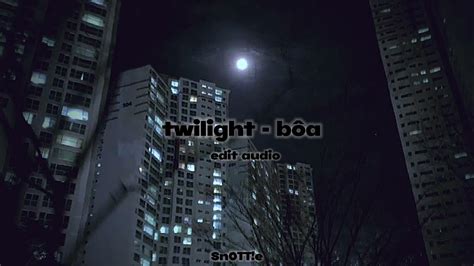 Twilight Bôa Edit Audio Youtube