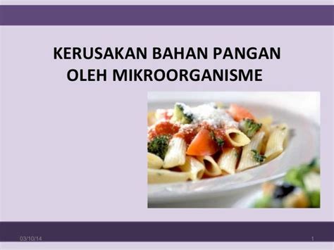 Kerusakan Bahan Pangan Oleh Mikroorganisme