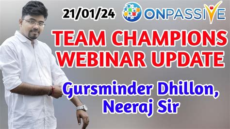 Onpassive Op Team Champions Webinar Update Gursminder Dhillon