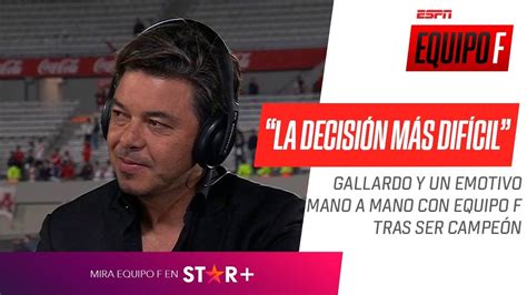 PUEDE SER LA DECISIÓN MÁS DIFÍCIL DE MI VIDA Gallardo su futuro y