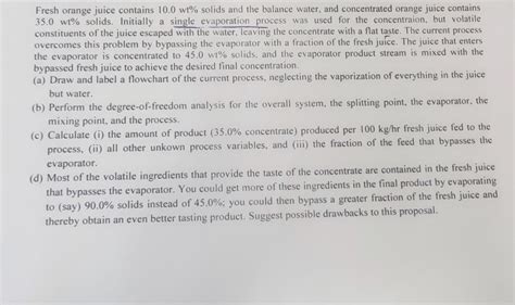 Solved A Fresh Orange Juice Contains 10 0 Wt Solids And The Chegg