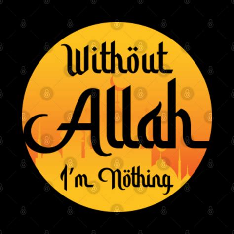 Without Allah I M Nothing Islamic Muslim Ramadan Gift Islamic Pin