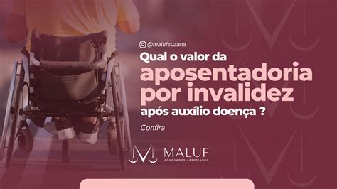 Qual É O Valor Da Aposentadoria Por Invalidez - Saiba o valor da aposentadoria por invalidez após auxílio-doença