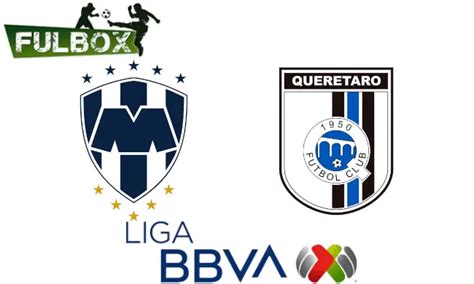 Monterrey Vs Quer Taro En Vivo Hora Canal D Nde Ver Jornada Liga Mx