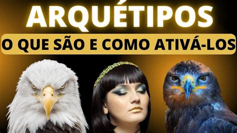 O Que S O Os Arqu Tipos E Como Ativ Los Espiritualidade E