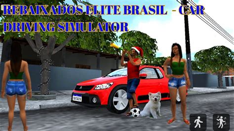 Rebaixados Elite Brasil Car Driving Simulator Youtube