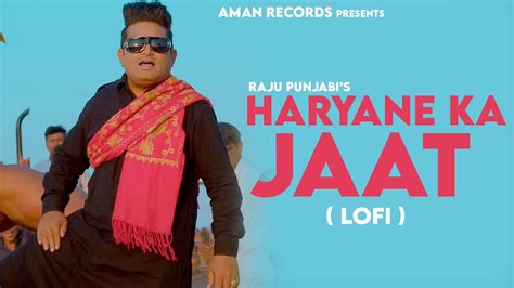 Haryane Ka Jaat Lo Fi Raju Punjabi Song Lyrics Music Videos