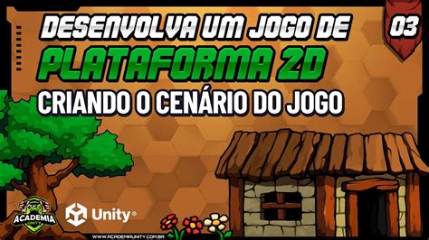 Desenvolvendo Um Jogo De Plataforma D No Unity Criando O Cen Rio Do